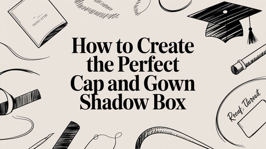 How to Create the Perfect Cap and gown Shadow Box