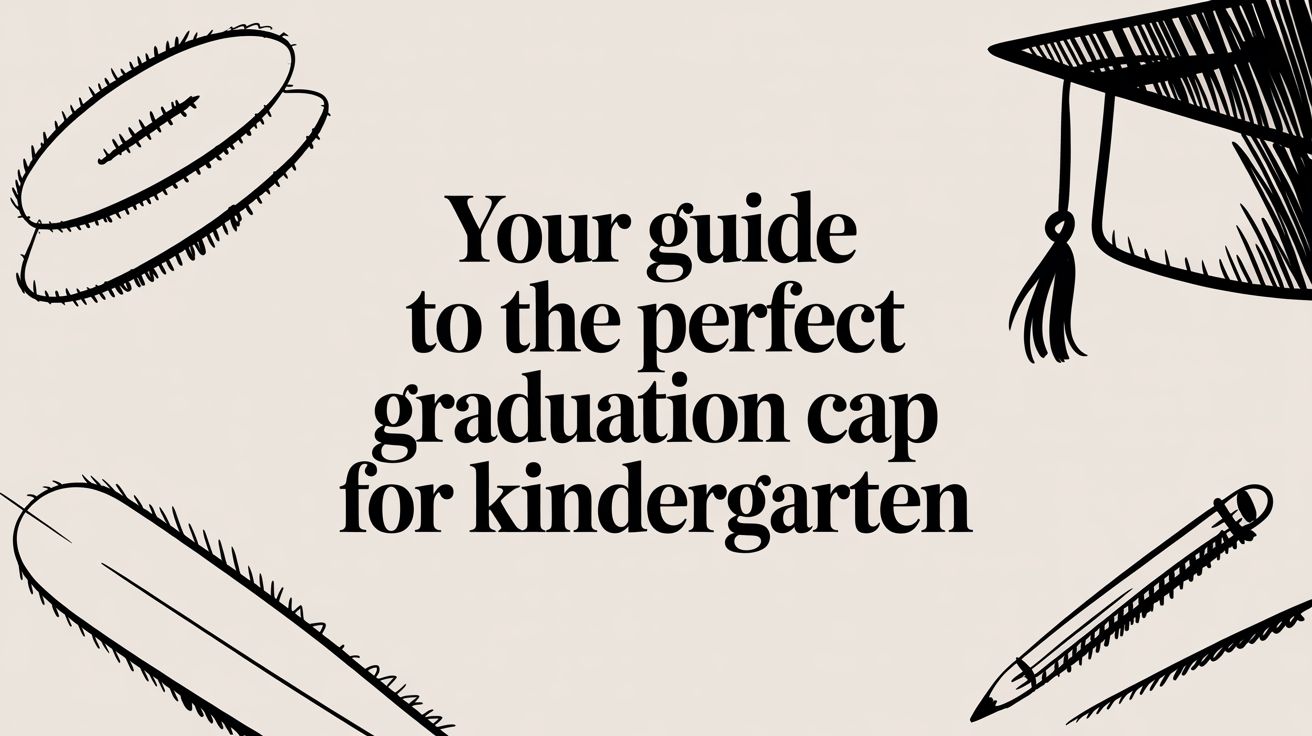 Your Guide to the Perfect Graduation Cap for Kindergarten